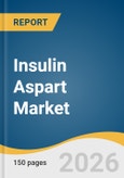 Insulin Aspart Market Size, Share & Trends Analysis Report by Product, Application, Distribution Channel, Region, and Segment Forecasts, 2026-2033- Product Image