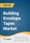 Building Envelope Tapes Market Size, Share & Trends Analysis Report by Product, End Use, Region, and Segment Forecasts, 2026-2033 - Product Thumbnail Image