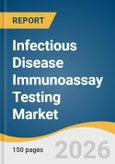 Infectious Disease Immunoassay Testing Market Size, Share & Trends Analysis Report by Disease Type, Technology, Test Type, End Use, Region, and Segment Forecasts, 2026-2033- Product Image