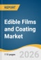 Edible Films and Coating Market Size, Share & Trends Analysis Report by Type, Application, Region, and Segment Forecasts, 2026-2033 - Product Thumbnail Image
