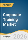 Corporate Training Market Size, Share & Trends Analysis Report by Component, Training Type, End Use, Region, and Segment Forecasts, 2026-2033- Product Image