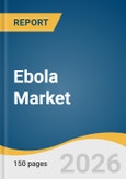 Ebola Market Size, Share & Trends Analysis Report by Type, Region, and Segment Forecasts, 2026-2033- Product Image