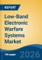 Low-Band Electronic Warfare Systems Market - Global Industry Size, Share, Trends, Opportunity, and Forecast, 2021-2031F - Product Thumbnail Image