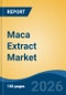 Maca Extract Market - Global Industry Size, Share, Trends, Opportunity, and Forecast, 2021-2031F - Product Thumbnail Image
