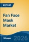 Fan Face Mask Market - Global Industry Size, Share, Trends, Opportunity, and Forecast, 2021-2031F - Product Thumbnail Image