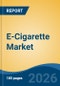 E-Cigarette Market - Global Industry Size, Share, Trends, Opportunity, and Forecast, 2021-2031F - Product Thumbnail Image