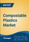 Compostable Plastics Market - Global Industry Size, Share, Trends, Opportunity, and Forecast, 2021-2031F - Product Thumbnail Image