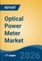 Optical Power Meter Market - Global Industry Size, Share, Trends, Opportunity, and Forecast, 2021-2031F - Product Thumbnail Image