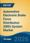 Automotive Electronic Brake Force Distribution (EBD) System Market - Global Industry Size, Share, Trends, Opportunity, and Forecast, 2021-2031F - Product Thumbnail Image