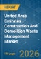 United Arab Emirates Construction And Demolition Waste Management - Market Share Analysis, Industry Trends & Statistics, Growth Forecasts (2026-2031) - Product Thumbnail Image