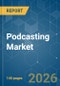 Podcasting - Market Share Analysis, Industry Trends & Statistics, Growth Forecasts (2026-2031) - Product Thumbnail Image