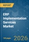 ERP Implementation Services - Market Share Analysis, Industry Trends & Statistics, Growth Forecasts (2026-2031) - Product Thumbnail Image