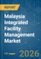 Malaysia Integrated Facility Management - Market Share Analysis, Industry Trends & Statistics, Growth Forecasts (2026-2031) - Product Thumbnail Image