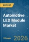 Automotive LED Module - Market Share Analysis, Industry Trends & Statistics, Growth Forecasts (2026-2031) - Product Thumbnail Image