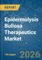 Epidermolysis Bullosa Therapeutics - Market Share Analysis, Industry Trends & Statistics, Growth Forecasts (2026-2031) - Product Thumbnail Image
