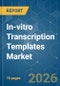 In-vitro Transcription Templates - Market Share Analysis, Industry Trends & Statistics, Growth Forecasts (2026-2031) - Product Thumbnail Image