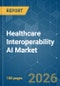 Healthcare Interoperability AI - Market Share Analysis, Industry Trends & Statistics, Growth Forecasts (2026-2031) - Product Image