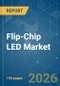 Flip-Chip LED - Market Share Analysis, Industry Trends & Statistics, Growth Forecasts (2026-2031) - Product Thumbnail Image