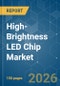 High-Brightness LED Chip - Market Share Analysis, Industry Trends & Statistics, Growth Forecasts (2026-2031) - Product Thumbnail Image