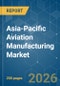 Asia-Pacific Aviation Manufacturing - Market Share Analysis, Industry Trends & Statistics, Growth Forecasts (2026-2031) - Product Thumbnail Image