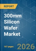300mm Silicon Wafer - Market Share Analysis, Industry Trends & Statistics, Growth Forecasts (2026-2031)- Product Image