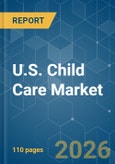 U.S. Child Care - Market Share Analysis, Industry Trends & Statistics, Growth Forecasts (2026-2031)- Product Image