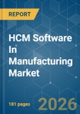 HCM Software In Manufacturing - Market Share Analysis, Industry Trends & Statistics, Growth Forecasts (2026-2031)- Product Image