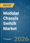 Modular Chassis Switch - Market Share Analysis, Industry Trends & Statistics, Growth Forecasts (2026-2031) - Product Thumbnail Image