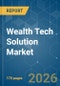 Wealth Tech Solution - Market Share Analysis, Industry Trends & Statistics, Growth Forecasts (2026-2031) - Product Thumbnail Image