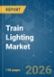 Train Lighting - Market Share Analysis, Industry Trends & Statistics, Growth Forecasts (2026-2031) - Product Thumbnail Image