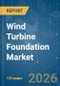 Wind Turbine Foundation - Market Share Analysis, Industry Trends & Statistics, Growth Forecasts (2026-2031) - Product Thumbnail Image
