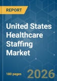 United States Healthcare Staffing - Market Share Analysis, Industry Trends & Statistics, Growth Forecasts (2026-2031)- Product Image