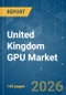 United Kingdom GPU - Market Share Analysis, Industry Trends & Statistics, Growth Forecasts (2026-2031) - Product Thumbnail Image