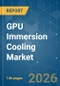 GPU Immersion Cooling - Market Share Analysis, Industry Trends & Statistics, Growth Forecasts (2026-2031) - Product Image