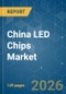 China LED Chips - Market Share Analysis, Industry Trends & Statistics, Growth Forecasts (2026-2031) - Product Thumbnail Image