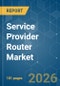 Service Provider Router - Market Share Analysis, Industry Trends & Statistics, Growth Forecasts (2026-2031) - Product Thumbnail Image