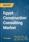 Egypt Construction Consulting - Market Share Analysis, Industry Trends & Statistics, Growth Forecasts (2026-2031) - Product Thumbnail Image