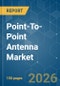 Point-To-Point Antenna - Market Share Analysis, Industry Trends & Statistics, Growth Forecasts (2026-2031) - Product Thumbnail Image
