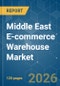 Middle East E-commerce Warehouse - Market Share Analysis, Industry Trends & Statistics, Growth Forecasts (2026-2031) - Product Thumbnail Image