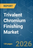 Trivalent Chromium Finishing - Market Share Analysis, Industry Trends & Statistics, Growth Forecasts (2026-2031)- Product Image