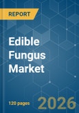 Edible Fungus - Market Share Analysis, Industry Trends & Statistics, Growth Forecasts (2026-2031)- Product Image