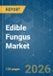Edible Fungus - Market Share Analysis, Industry Trends & Statistics, Growth Forecasts (2026-2031) - Product Thumbnail Image