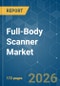 Full-Body Scanner - Market Share Analysis, Industry Trends & Statistics, Growth Forecasts (2026-2031) - Product Thumbnail Image