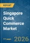Singapore Quick Commerce - Market Share Analysis, Industry Trends & Statistics, Growth Forecasts (2026-2031) - Product Thumbnail Image