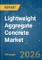 Lightweight Aggregate Concrete - Market Share Analysis, Industry Trends & Statistics, Growth Forecasts (2026-2031) - Product Thumbnail Image
