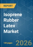 Isoprene Rubber Latex - Market Share Analysis, Industry Trends & Statistics, Growth Forecasts (2026-2031)- Product Image