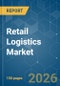 Retail Logistics - Market Share Analysis, Industry Trends & Statistics, Growth Forecasts (2026-2031) - Product Thumbnail Image