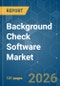 Background Check Software - Market Share Analysis, Industry Trends & Statistics, Growth Forecasts (2026-2031) - Product Thumbnail Image