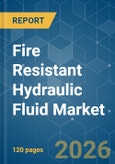 Fire Resistant Hydraulic Fluid - Market Share Analysis, Industry Trends & Statistics, Growth Forecasts (2026-2031)- Product Image