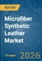 Microfiber Synthetic Leather - Market Share Analysis, Industry Trends & Statistics, Growth Forecasts (2026-2031) - Product Thumbnail Image
